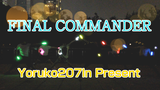 【ヲタyun】FINAL COMMANDER【Midnight 20th Birthday Festival】【Zhan Ji Zee Sho XV】
