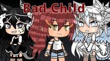 Bad child (By sm0king x dreams)