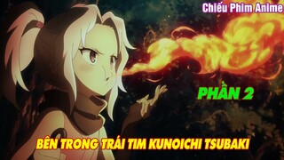 BÊN TRONG TRÁI TIM KUNOICHI TSUBAKI PHẦN 2 || Tóm Tắt Anime