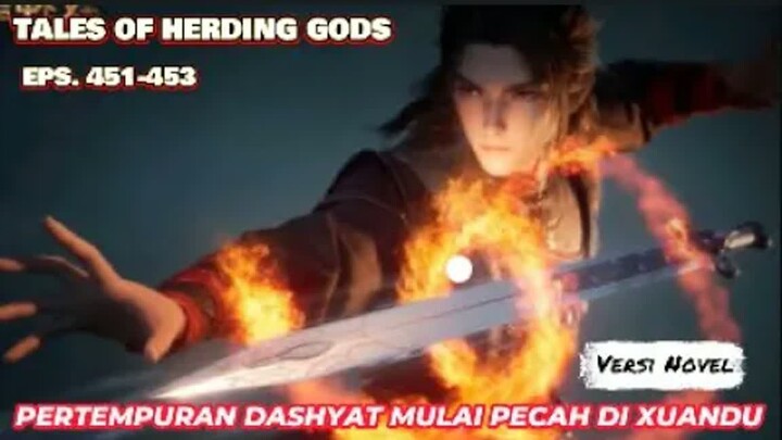 Tales Of Herding Gods   Eps. 451-453 Pertempuran Dashyat Mulai Pecah Di Xuandu