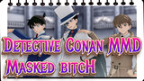 [Detective Conan MMD] Masked bitcH - Shuzu (missing one player)