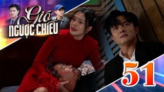 GIÓ NGƯỢC CHIỀU TẬP 51 | Phim truyền hình đặc sắc nhất 2025 | Phim truyện Việt Nam | PHIM THVL