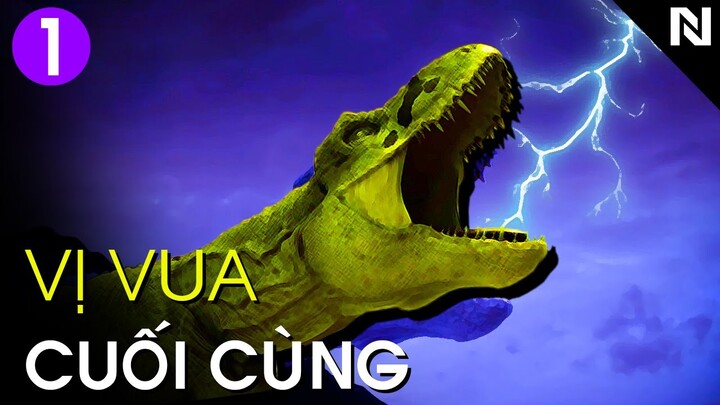 Vị vua cuối cùng - TARBOSAURUS : TẬP 1 | THẾ GIỚI KHỦNG LONG SS1.E01