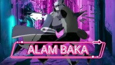 ALAM BAKA  [AMV]