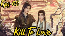 Kill To Love🇨🇳 BL Eps 05 (Sub Indo)