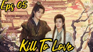 Kill To Love🇨🇳 BL Eps 05 (Sub Indo)