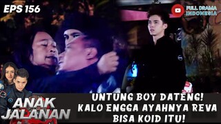 UNTUNG BOY DATENG! KALO ENGGA AYAHNYA REVA BISA KOID ITU! - ANAK JALANAN 156