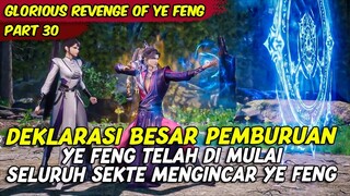 YE FENG DI INCAR SEMUA SEKTE BESAR KEMUNCULAN API SEJATI | GLORIOUS REVENGE OF YE FENG | PART 30