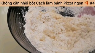 Không cần nhồi bột Cách làm bánh Pizza ngon #3