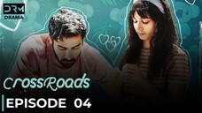 CrossRoads | Episode 04 | Khushhal Khan - Mamya Shajaffer | Pakistani Series | DRM Originals