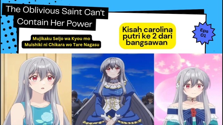 The Oblivious Saint Can't Contain Her Power episode 1 - kisah carolina putri ke 2 dalam bayang kakak