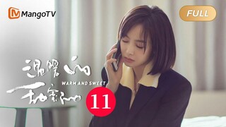 《温暖的甜蜜的》EP11：爱而不得？宋茜陆毅真爱被现实阻扰｜"第三者"南飞和"逃跑新娘"家宜结成"闺蜜联盟"｜Warm and Sweet  | MangoTV