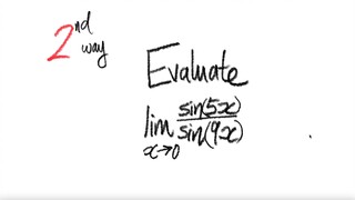 2nd/2ways: Evaluate lim sin(5x)/sin(9x) as x tends 0