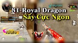 CF Mobile/CF Legends | 81-Royal Dragon  Quá Ngon Dành Cho Tín Đồ Thích Sấy | Tường Mốc