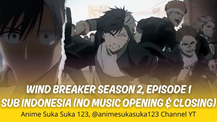 Wind Breaker Season 2 Episode 1 Subtitle Indonesia, Pertemuan Pertama di markas KEEL, brutal!