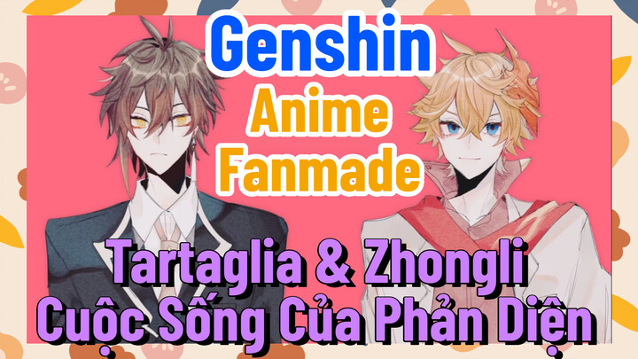 [Genshin, Anime Fanmade]  Tartaglia & Zhongli Cuộc Sống Của Phản Diện