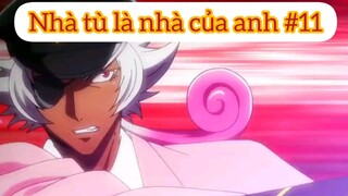Nhà tù là nhà của anh p11