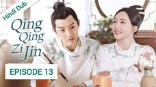 Qing Qing Zi Jin Episode 13 Hindi Dubbed