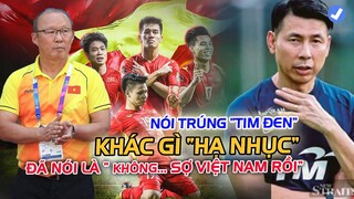 HLV Tan sợ "XANH MẶT" vì chuyên gia Thái "HÙ DỌA" về nỗi "ÁM ẢNH" MANG TÊN VIỆT NAM