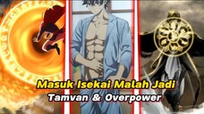 Ketika MC Culun Hoki Masuk Ke Isekai Malah Jadi Kece & Overpower !