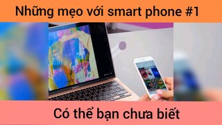 Mẹo với smart phone