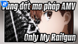 [Vùng đất ma pháp AMV] Only My Railgun_C2