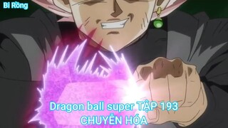 Dragon ball super TẬP 193-CHUYỄN HÓA