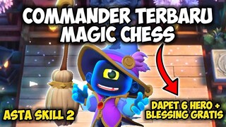 DAPET 6 HERO ++ BLESSING GRATIS!!  COMMANDER TERBARU MAGIC CHESS UPDATE TERBARU 2022 ASTA SKILL 2