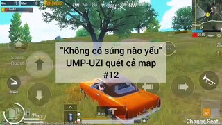 không có súng nào yếu UMP - UZI quét làm mqp #12