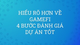 Hiểu rõ hơn về GameFi và 4 Bước đánh giá dự án Game.