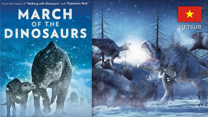 (VietSub) March Of The Dinosaur (2011) | Cuộc Di Cư Của Đàn Khủng Long