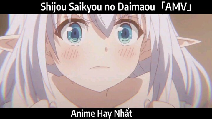 Shijou Saikyou no Daimaou「AMV」 Hay Nhất