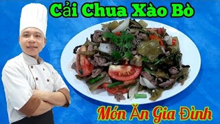 Hướng Dẫn Món Cải Chua Xào Bò || Rất Thích Hợp Cho Những Bữa Cơm Gia Đình