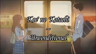 AMV | Uncoditional | Koe no katachi