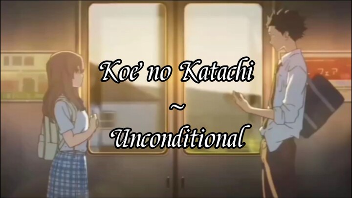 AMV | Uncoditional | Koe no katachi