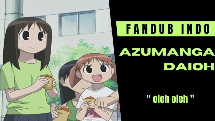 [fandub] SAATAA ANDAGIII!! | AZUMANGA DAIOH DUB INDO