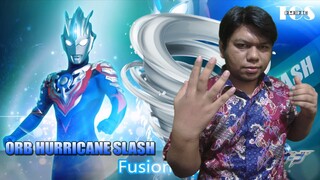 FUSHION UP!! Berubahlah Menjadi Angin PUYUH Ultraman ORB Hurricane SLASH (Ultraman Legend Of Heroes)