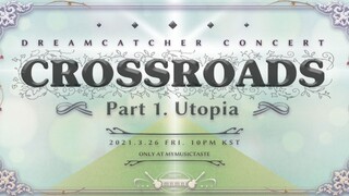 Dreamcatcher - Concert 'Crossroads Utopia' [2021.03.26]