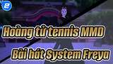 [Hoàng tử tennis MMD] FREYJA.sys_2