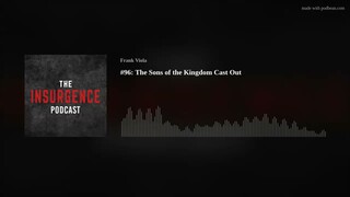 #96: The Sons of the Kingdom Cast Out