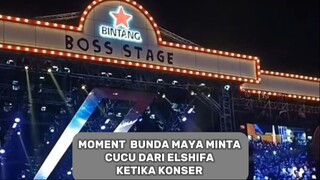 MOMENT BUNDA MAYA MINTA CUCU PADA ELSHIFA KETIKA KONSER