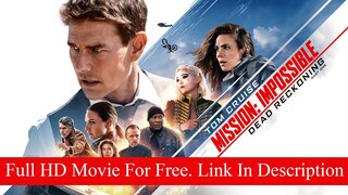 Watch Mission Impossible Dead Reckoning 2023 Full HD Movie For Free. Link In Description