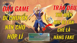 Cách di chuyển đầu game Nakroth cho hợp lí & trận đấu thể hiện kĩ năng khi bị team chê là hàng Fake