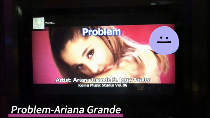 Sing Ariana Grande's "Problem" in the karaoke