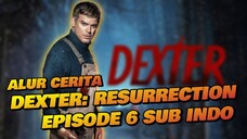 DEXTER: RESURRECTION SEASON 1 EPISODE 6 (2025) SUB INDO