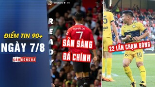 Điểm tin 90+ ngày 7/8 | Ronaldo sẵn sàng đá chính; Quang Hải có thống kê buồn