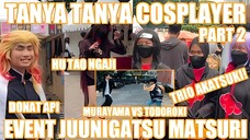 KAMU NANYA?? TANYA-TANYA COSPLAYER DI EVENT JUUNIGATSU MATSURI CIREBON PART 2 | MURAYAMA VS TODOROKI