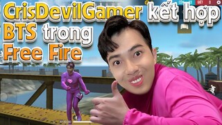 CrisDevilGamer KẾT HỢP BTS trong FREE FIRE