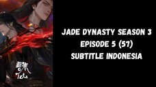 Jade Dynasty Season 3 Episode 5 (57) Subtitle Indonesia