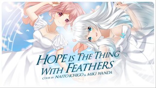 [ Cover ] Naito Ichigo & Miki Wanda - Hope Is the Thing With Feathers | Honkai: Star Rail